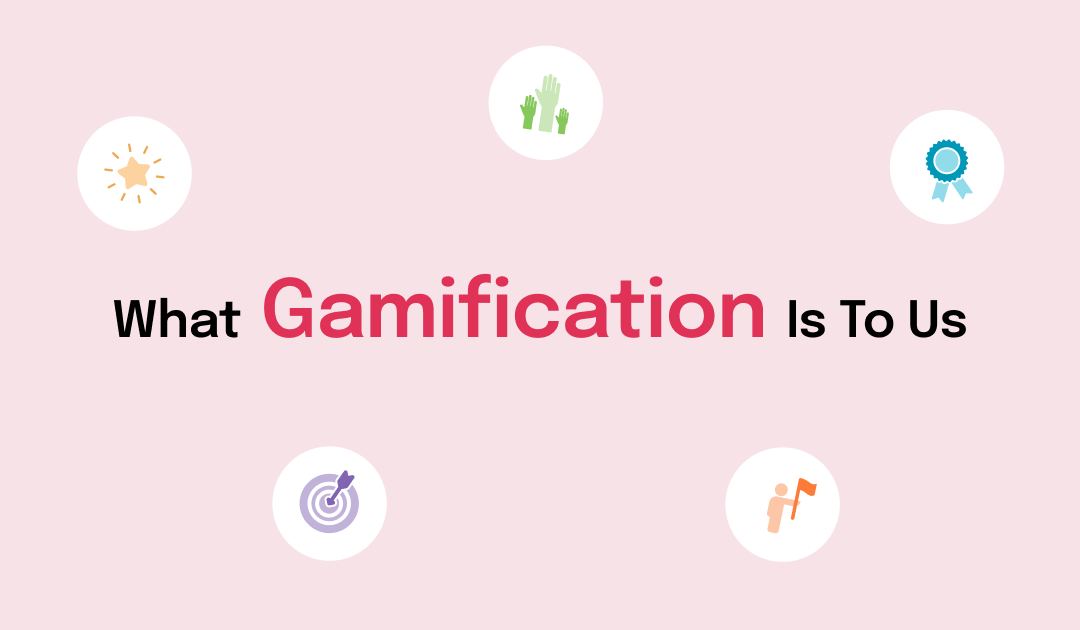 What Gamification Is To Us